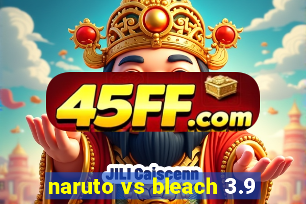 naruto vs bleach 3.9